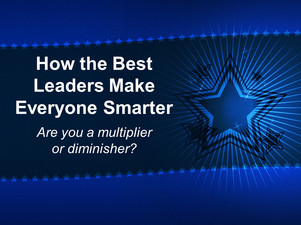 Multipliers-How the Best Leaders Make Everyone Smarter.jpg