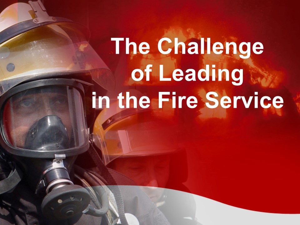 Challenge of Leading in the Fire Service.jpg