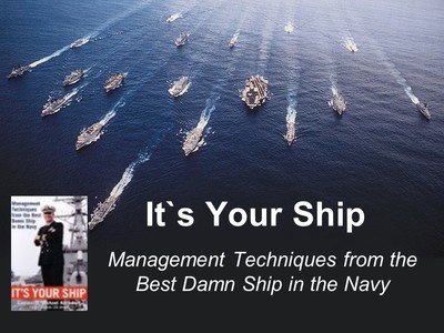 It's Your Ship--Mgmt Techniques from the Best Damn Ship in the Navy